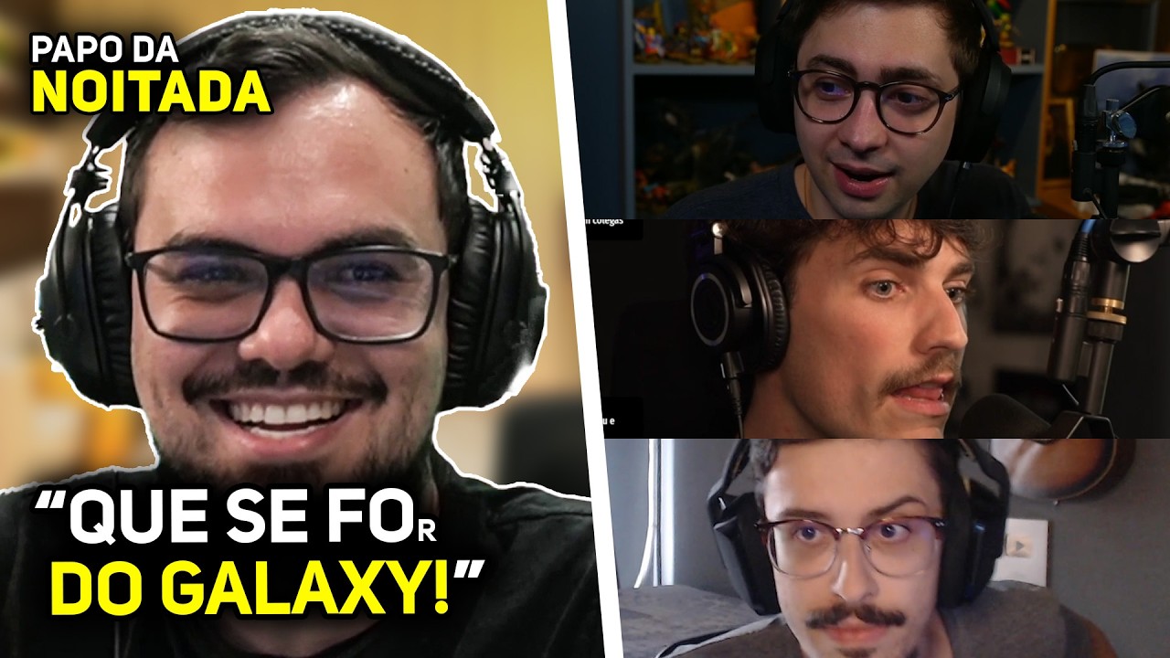 QUE SE FO* O GALAXY - PAPO DA NOITADA