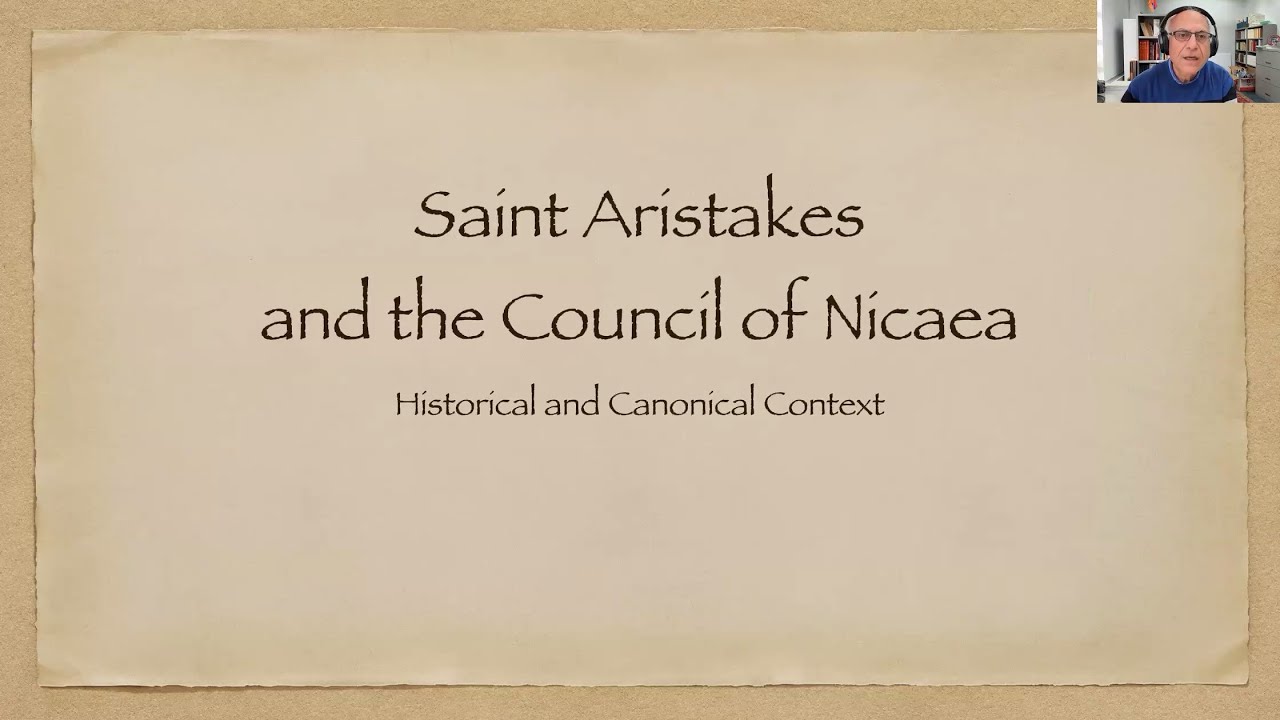 1700th Anniversary of the Council of Nicaea - Aristakes & the Historical Context