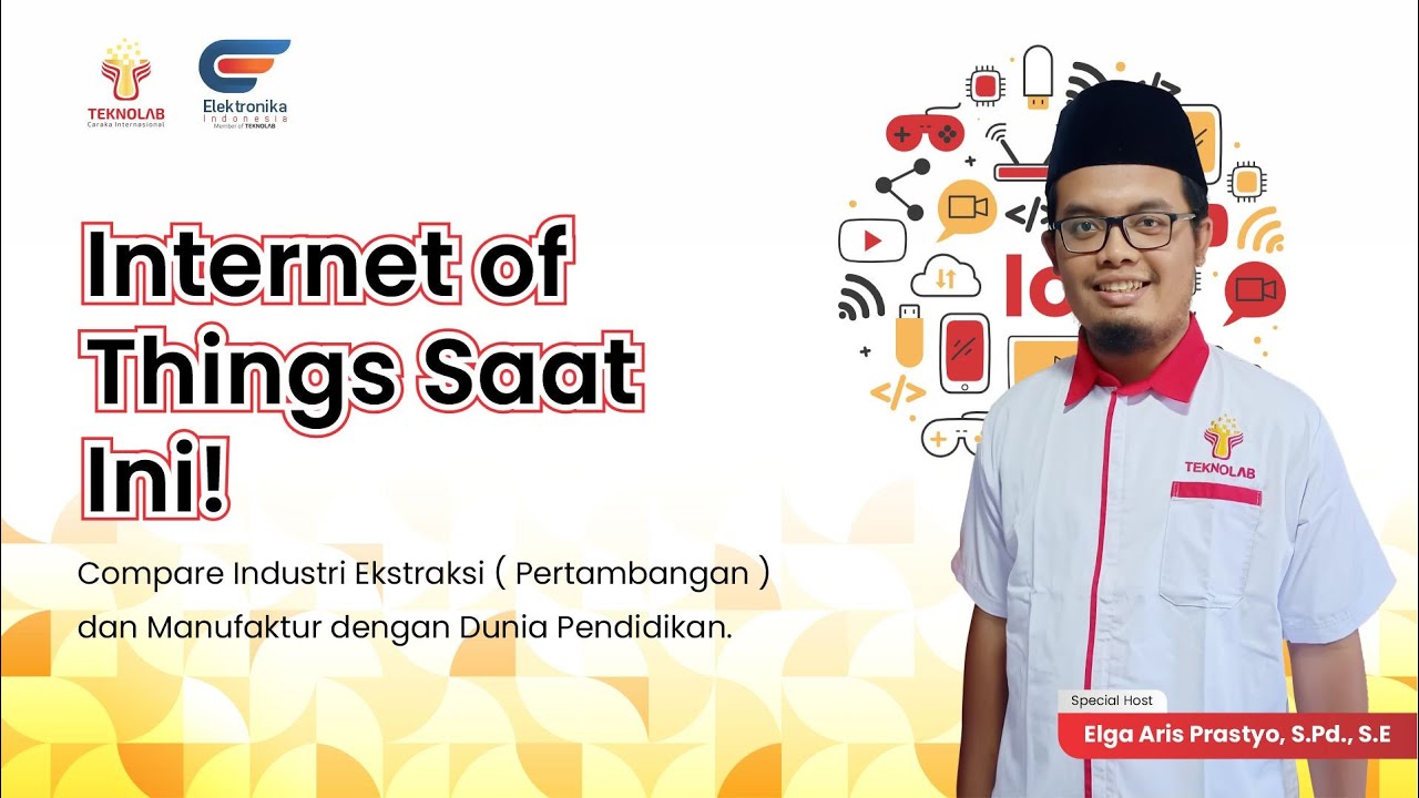 Internet of Things Saat Ini : Compare Industri Ekstraksi dan Manufaktur dengan Dunia Pendidikan