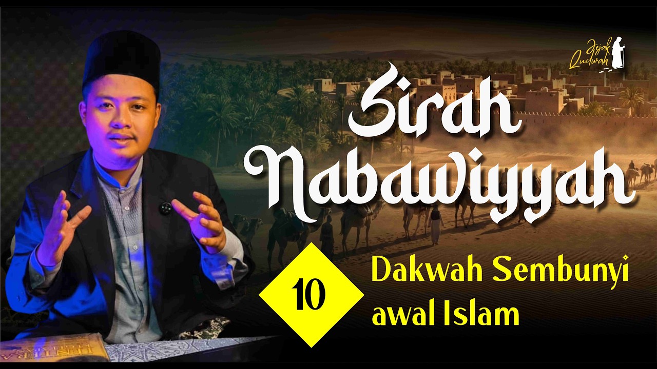 Sirah Nabawiyyah 10 | Dakwah Sembunyi awal islam | Muhammad Najib Al-Fathoni