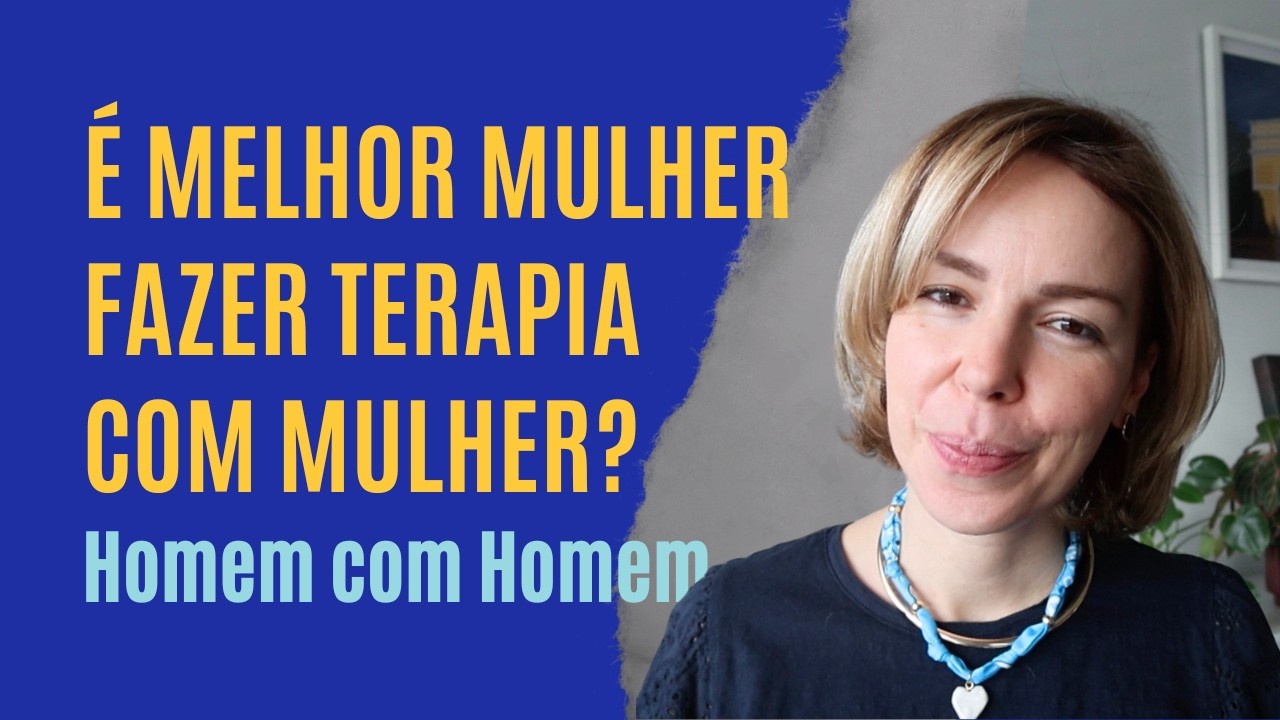 É melhor mulher fazer terapia com mulher e homem com homem?