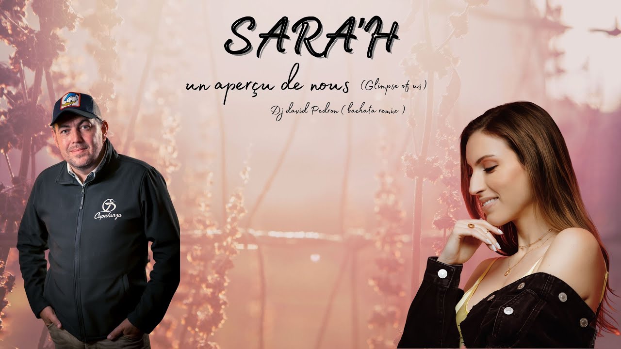 Sara'h - Glimpse of us (un aper&ccedil;u de nous) Dj David Pedron Bachata remix 2022
