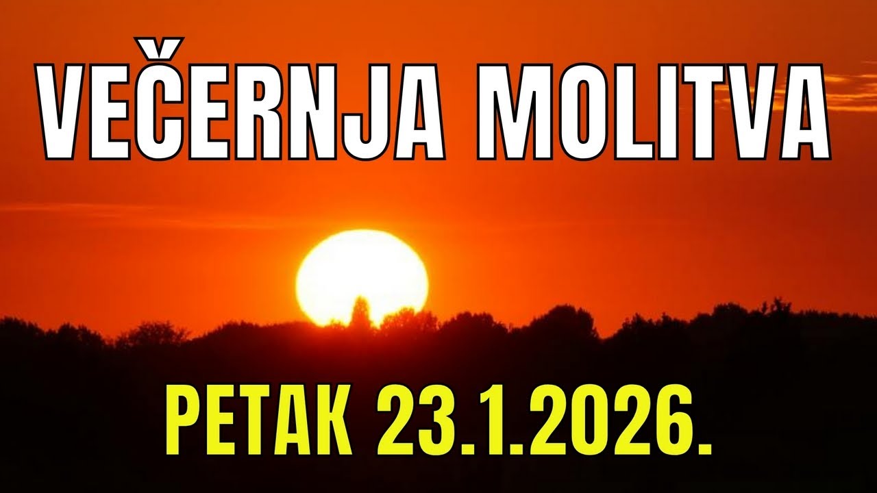 Časoslov: VEČERNJA MOLITVA  - PETAK 23.1.2026.