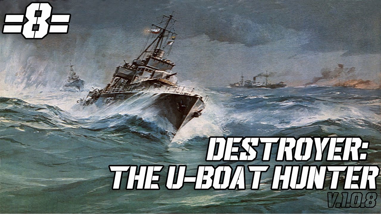 ⚓⚓⚓Destroyer The U-Boat Hunter  v.1.0.8⚓⚓⚓#8