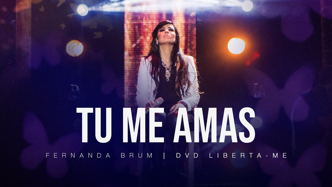 Fernanda Brum - Tu Me Amas | DVD Liberta-me