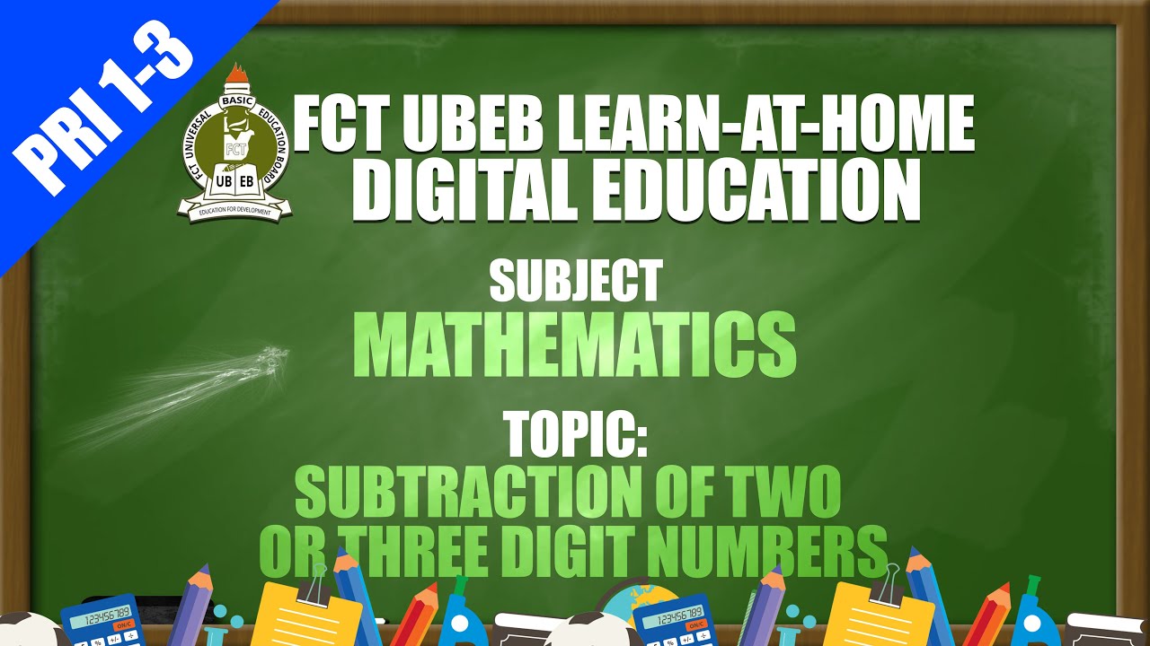 MATHEMATICS (PRI 1-3) - SUBTRACTION OF TWO OR THREE DIGIT NUMBERS