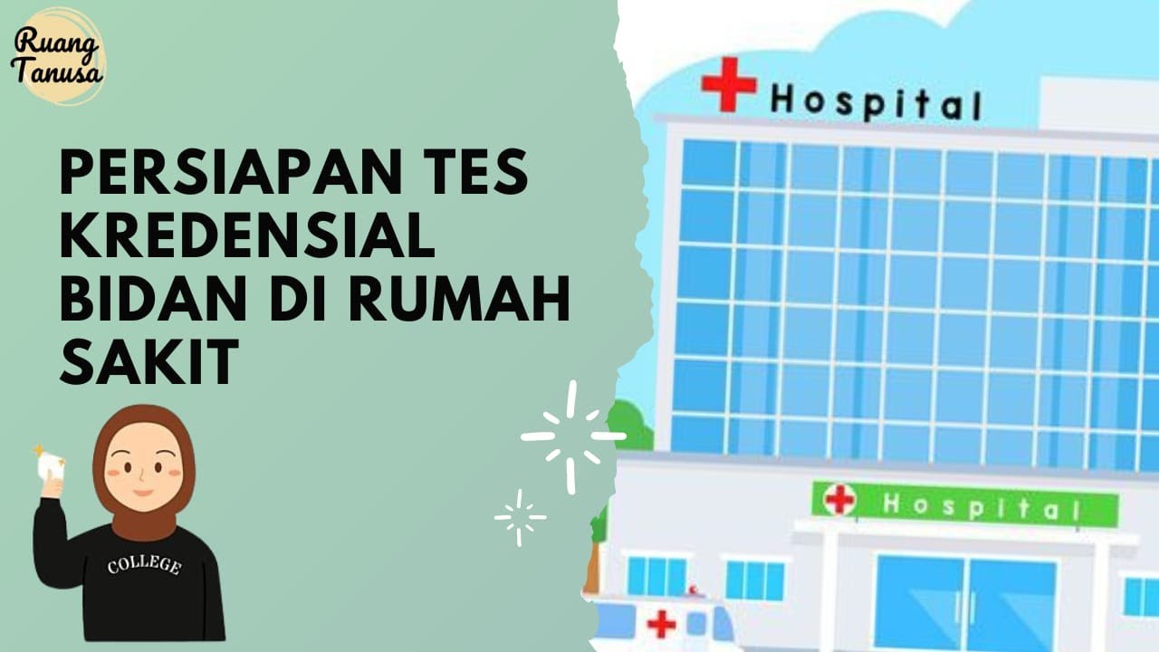 TIPS SUKSES MENGHADAPI TES KREDENSIAL BIDAN DI RUMAH SAKIT