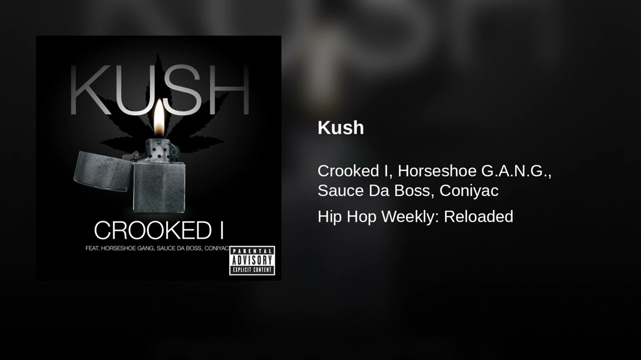 Crooked I - Kush (feat. Horseshoe G.A.N.G., Sauce Da Boss & Coniyac)