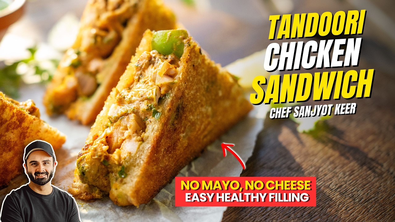 Tandoori Chicken Sandwich Recipe | NO Mayo HEALTHY Filling | Sanjyot Keer