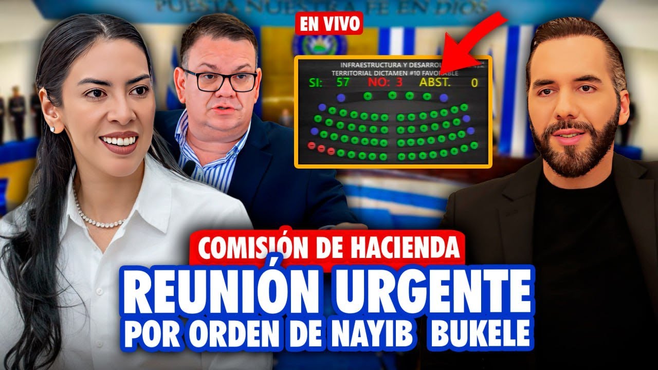 🔴 Comisión de Hacienda: Nayib Bukele ordena reunión de emergencia para aprobar Nuevas Mega Obras ✅