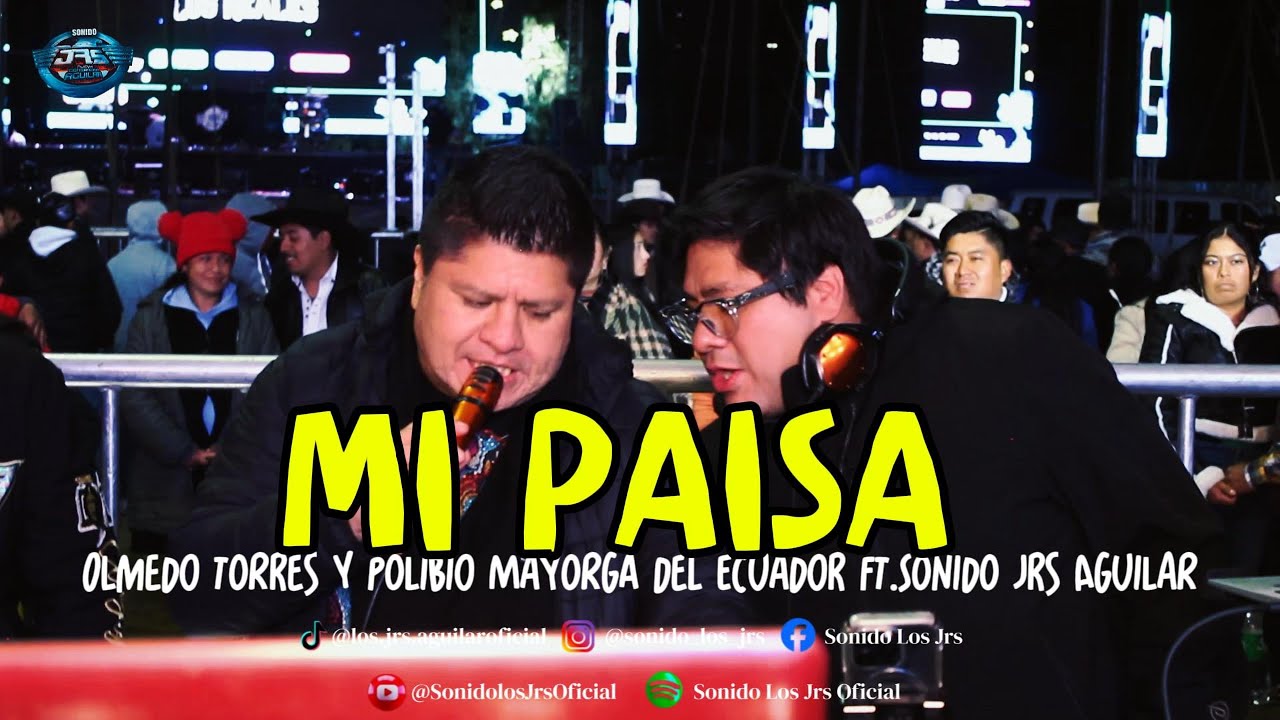 🎧Mi Paisa-Olmedo Torres y Polibio Mayorga del Ecuador Ft.Sonido Los Jrs Aguilar/SAN MIGUEL XALTEPEC
