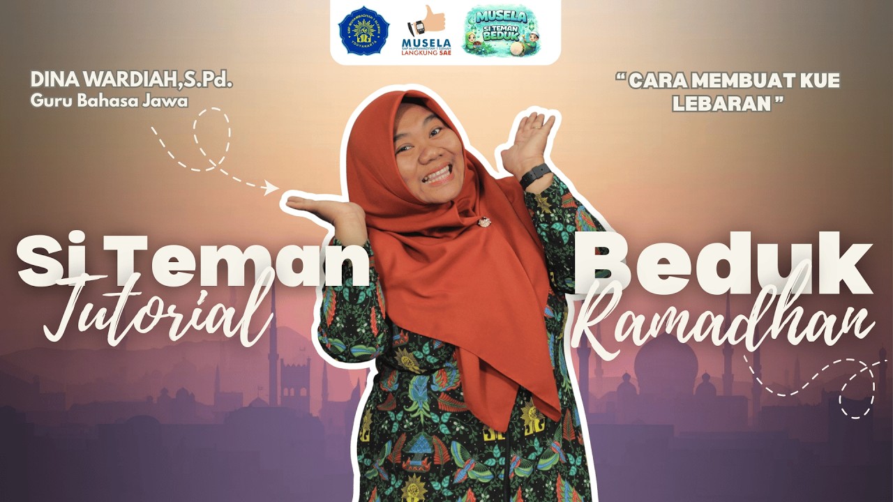 MUSELA SI TEMAN BEDUK | CARA MEMBUAT KUE LEBARAN | DINA WARDIAH,S.Pd.