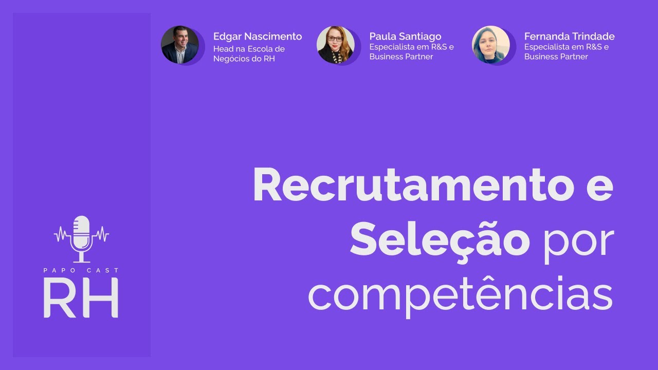 Recrutamento e Seleção por Competências - O que você precisa saber | Papo Cast RH - EP.2