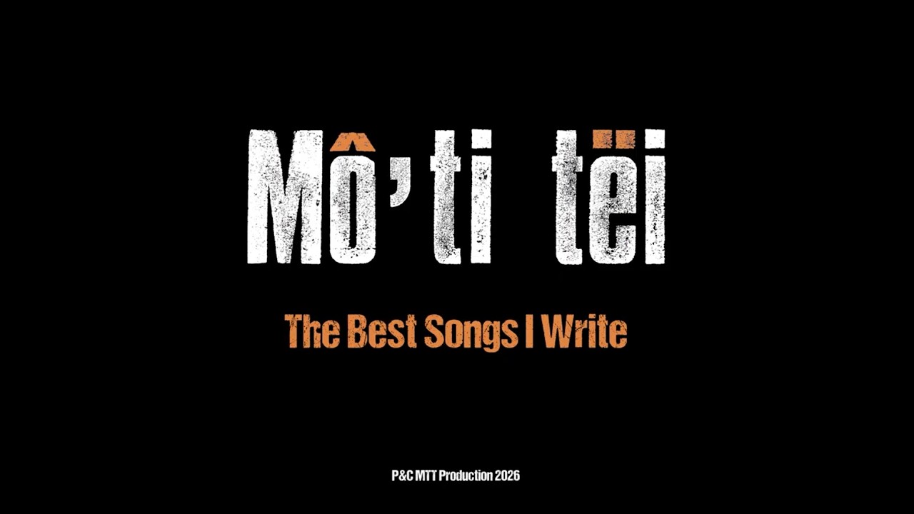 Mô'ti tëi - The Best Songs I Write - ( Official Video)