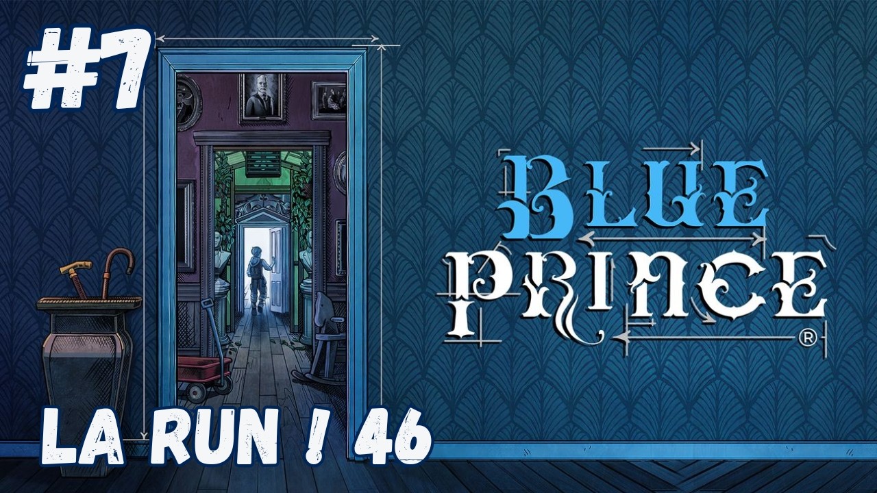 La Run ! 46 - Blue Prince #7