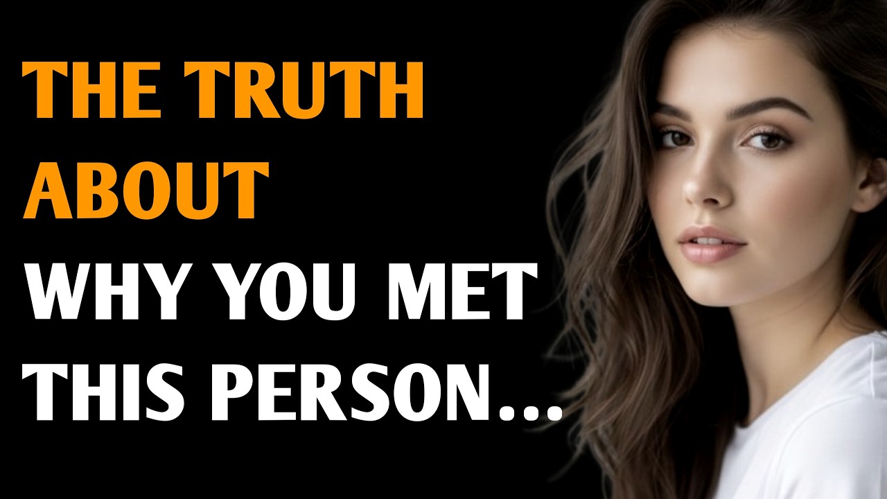 THE TRUTH ABOUT WHY YOU MET THIS PERSON…| Psychology Quotes
