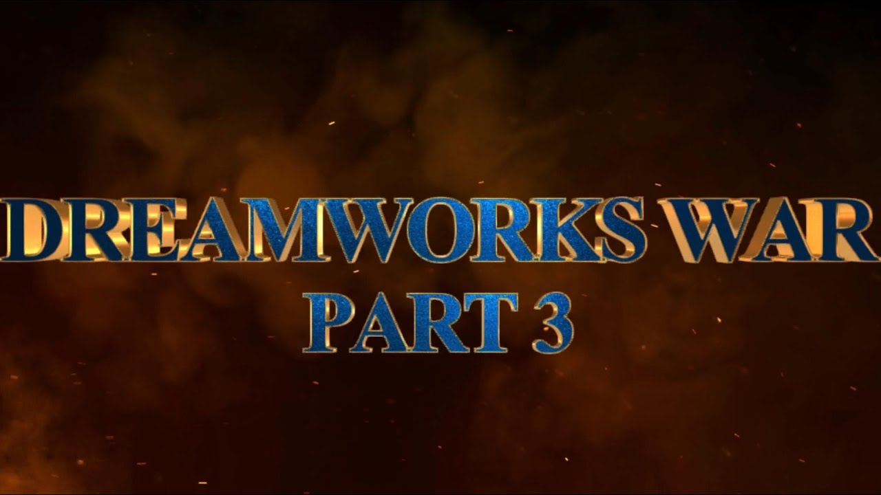 Dreamworks War Part 3