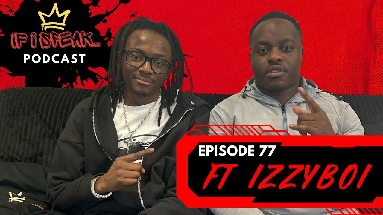 If I Speak Episode 77 ft IzzyBoi