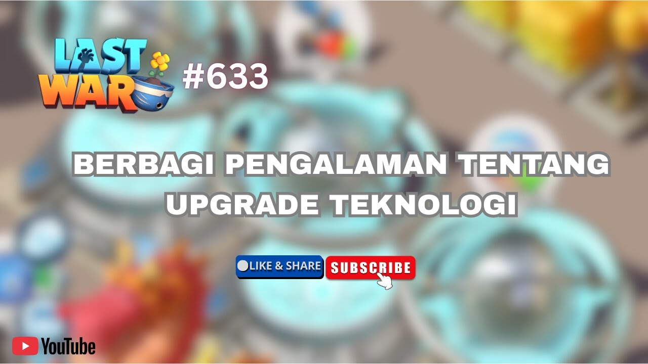 Sharing-Sharing Tentang Upgrade Teknologi | Last War indonesia