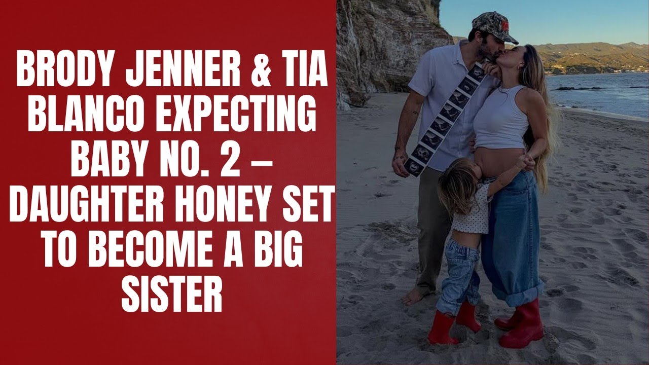 Brody Jenner & Tia Blanco Expecting Baby No. 2 — Daughter Honey Set to Become a Big Sister