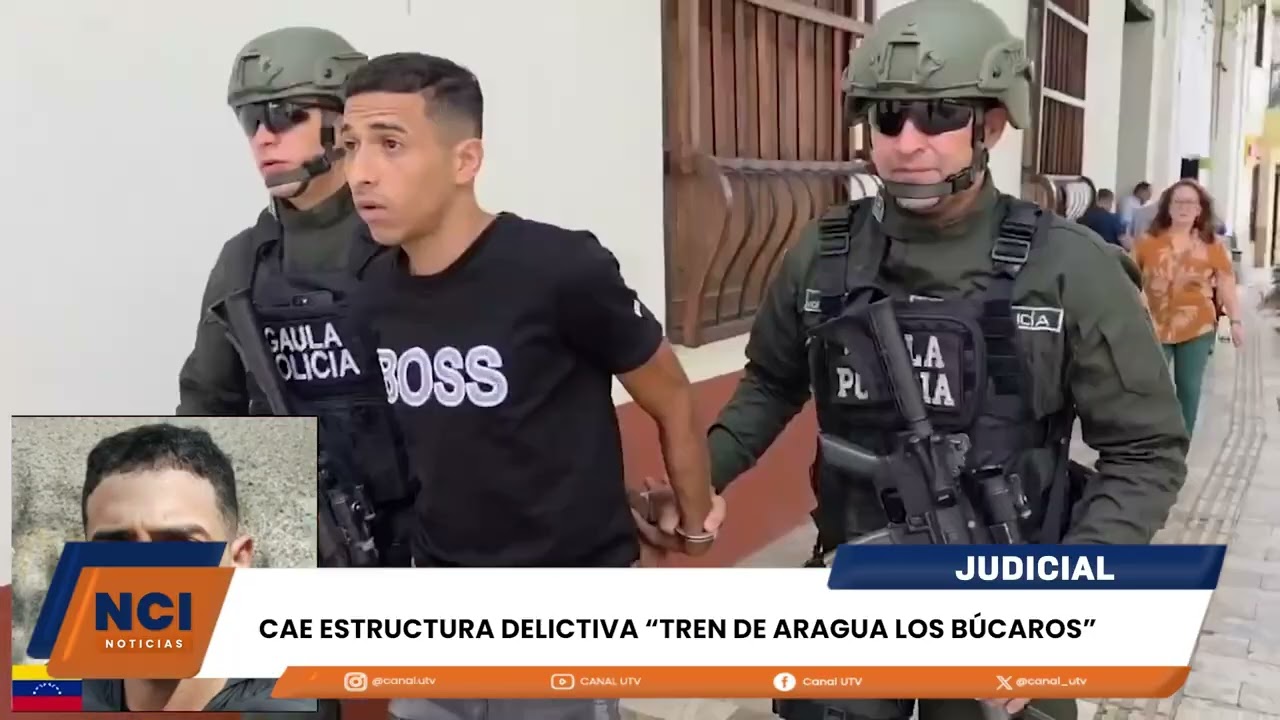 CAPTURAN ESTRUCTURA DELICTIVA “TREN DE ARAGUA LOS BÚCAROS”