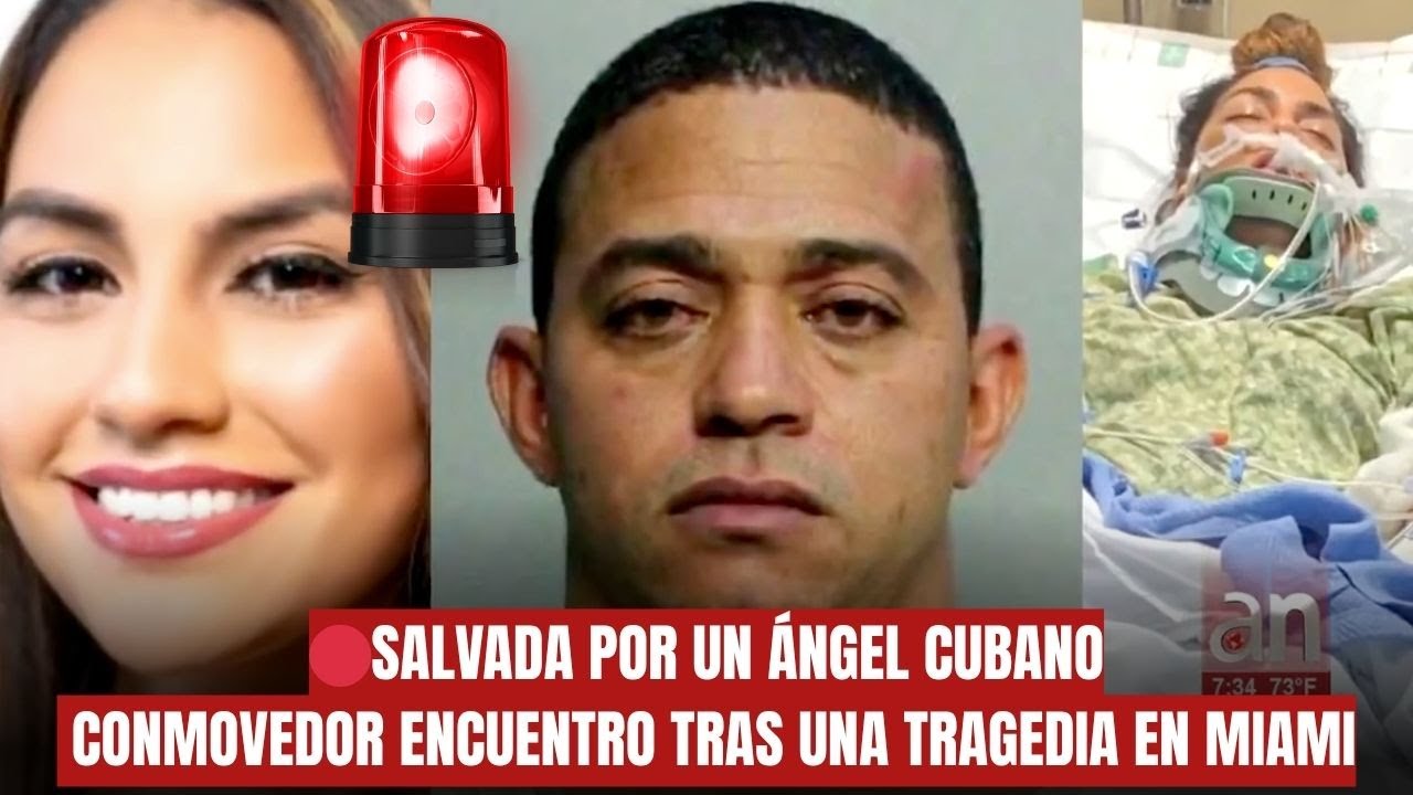 🔴SALVADA POR UN ÁNGEL CUBANO: Conmovedor encuentro tras una tragedia en MIAMI