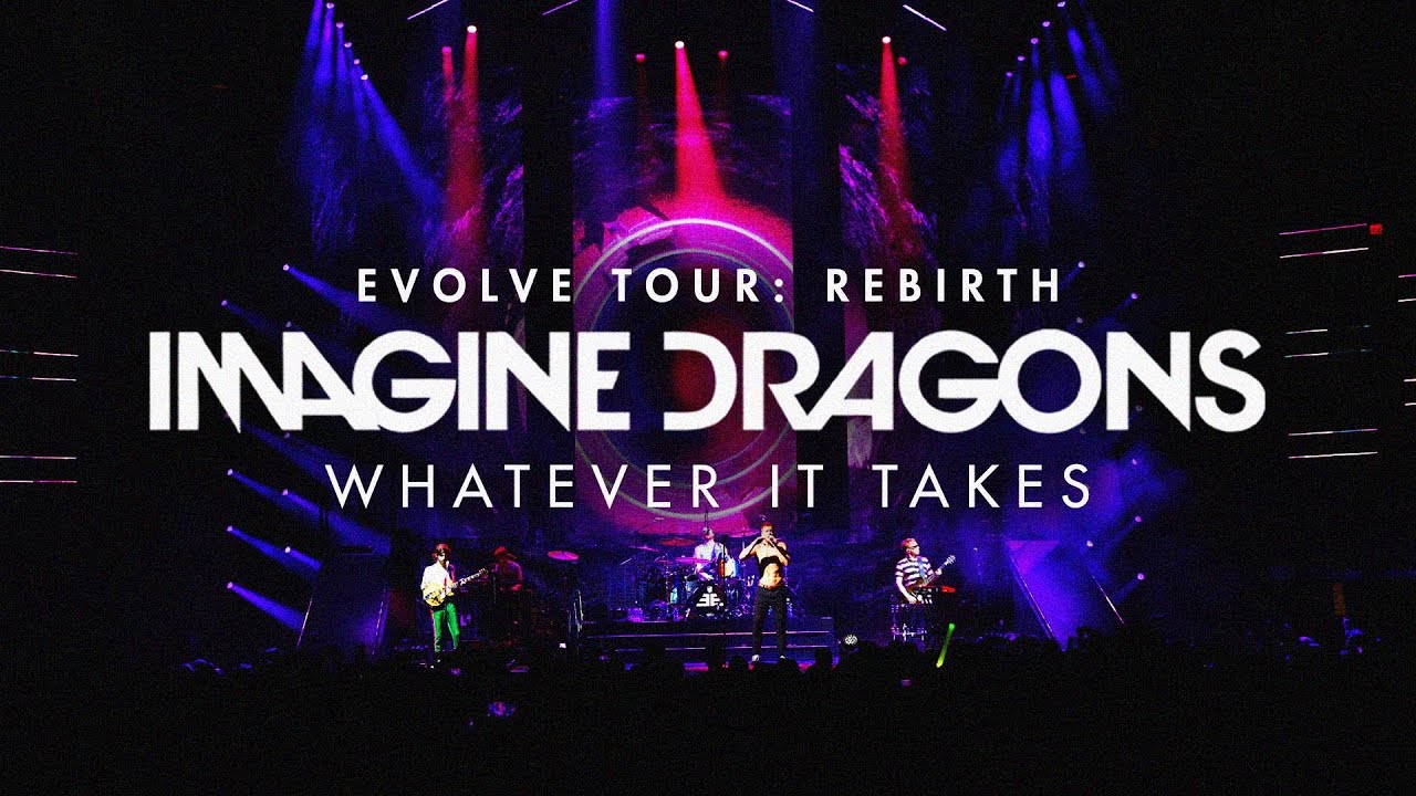 Imagine Dragons - Whatever It Takes | Evolve Tour: Rebirth