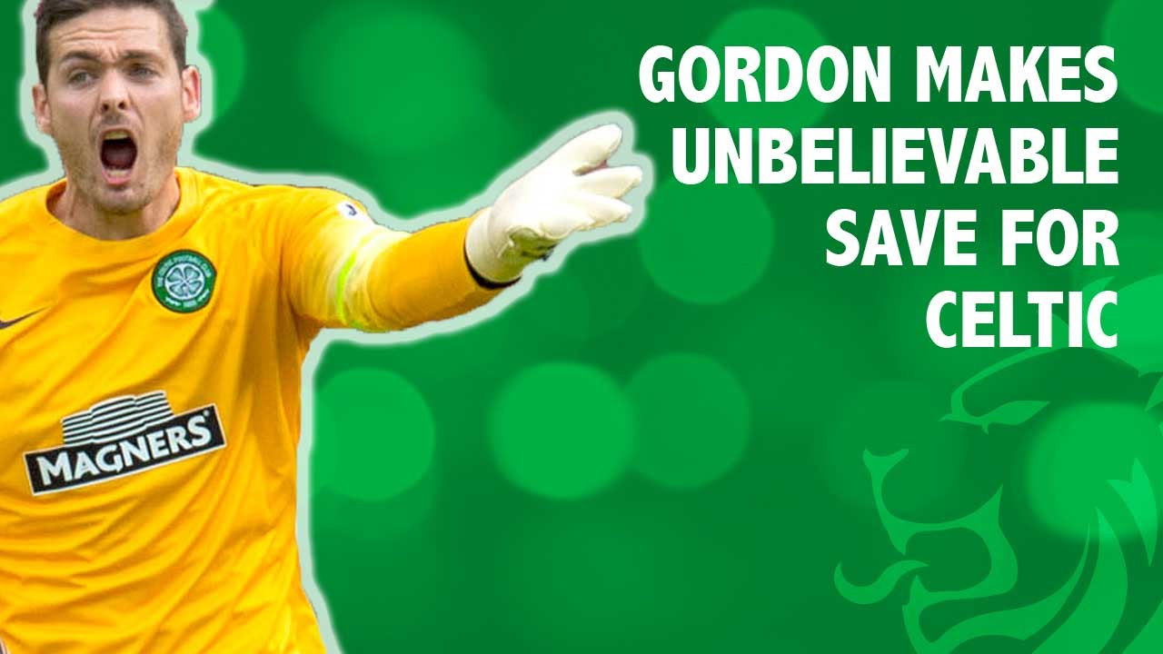 Gordon makes unbelievable save for Celtic