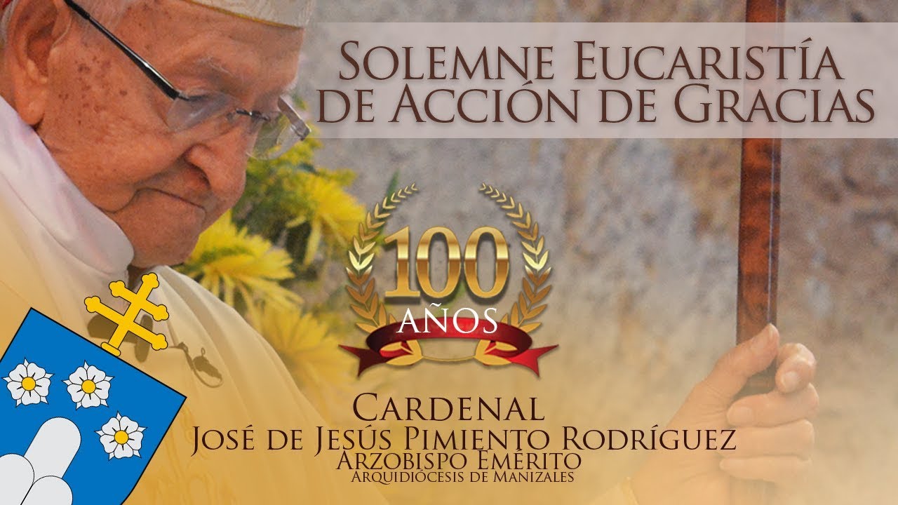Eucaristía 100 años de vida del Eminentísimo Señor Cardenal José de Jesús Pimiento Rodríguez