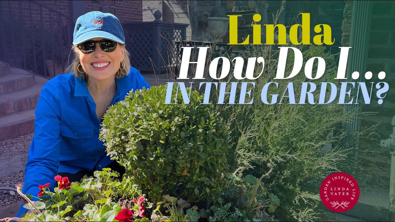 Linda, How Do I…in the Garden?