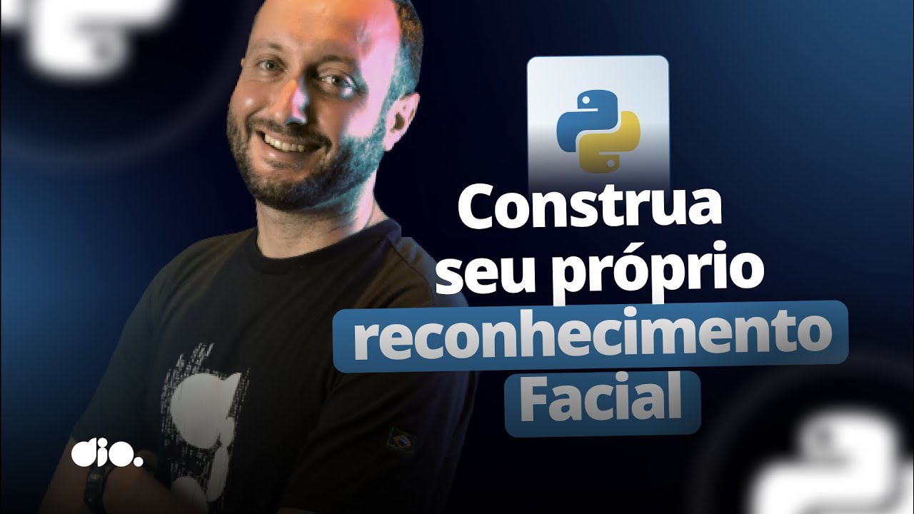 [PASSO A PASSO] Projeto prático de Machine Learning | Sistema de Reconhecimento Facial