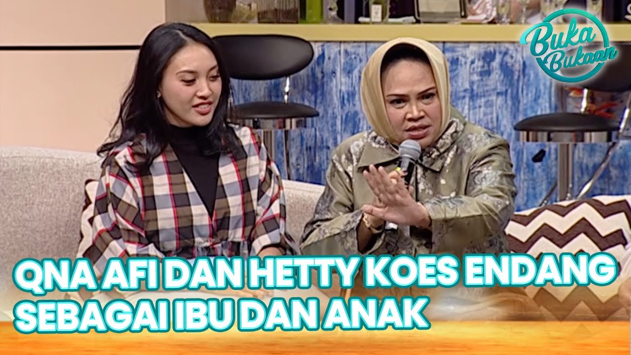 QNA AFI DAN HETTY KOES ENDANG, SEBAGAI IBU DAN ANAK | BUKA BUKAAN