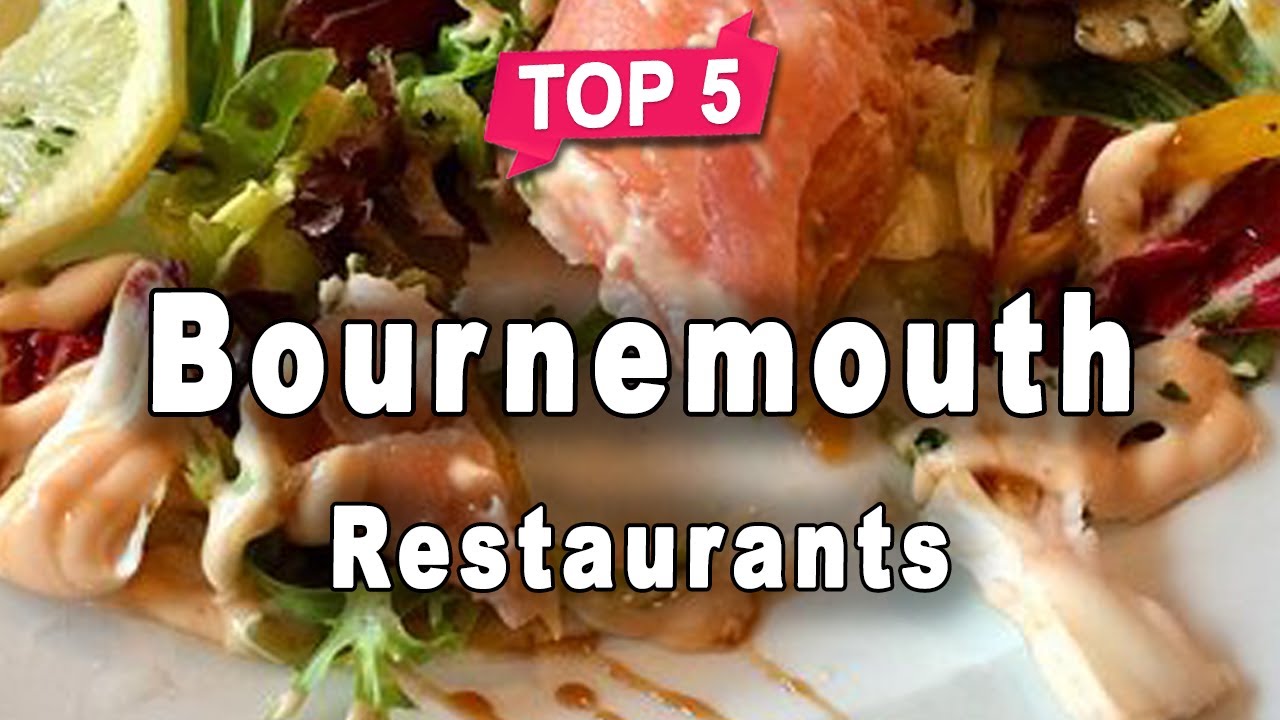 Top 5 Restaurants to Visit in Bournemouth | England - English