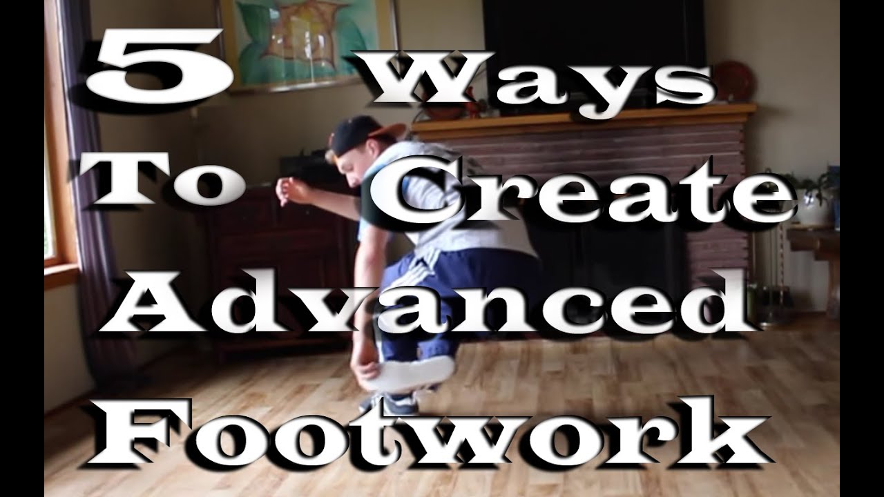 Bboy Tutorial | 5 UNIQUE ways to create ADVANCED Footwork.