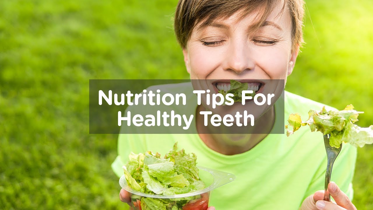 Nutrition Tips For Healthy Teeth