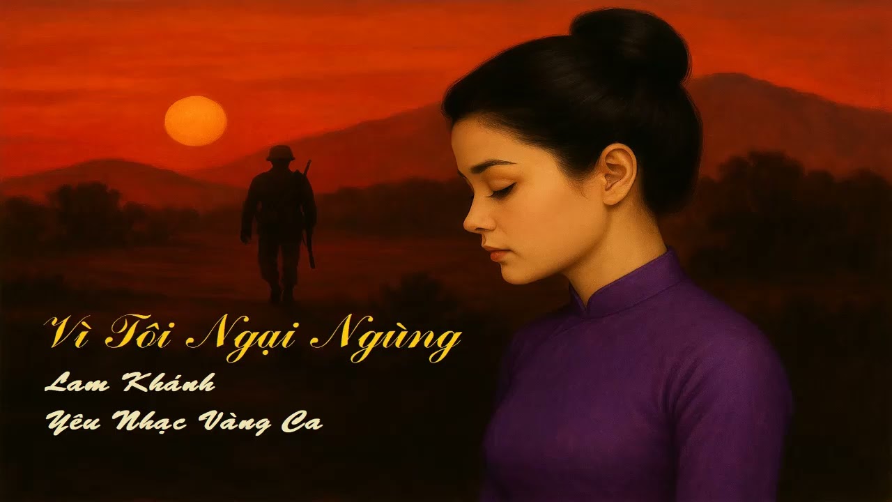 Vì Tôi Ngại Ngùng | ST: Lam Khánh | Nhạc Lính Thất Truyền | Yêu Nhạc Vàng