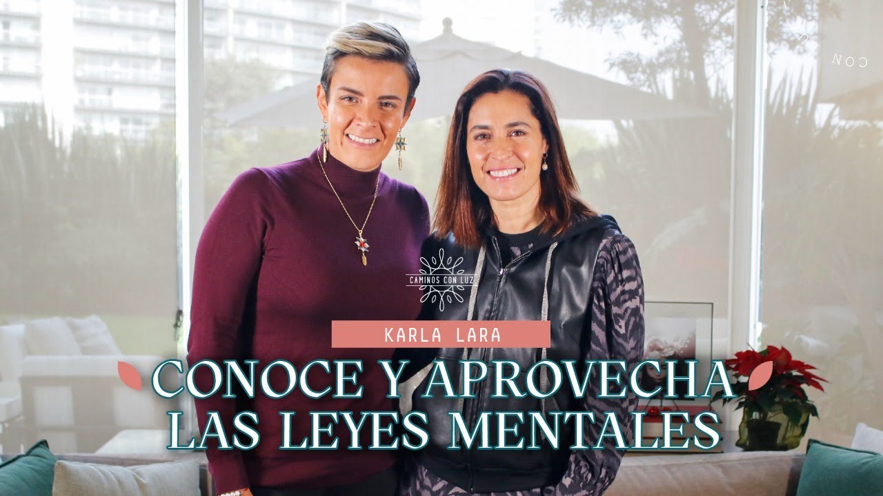 Conoce y aprovecha las leyes mentales con Karla Lara | Caminos con Luz