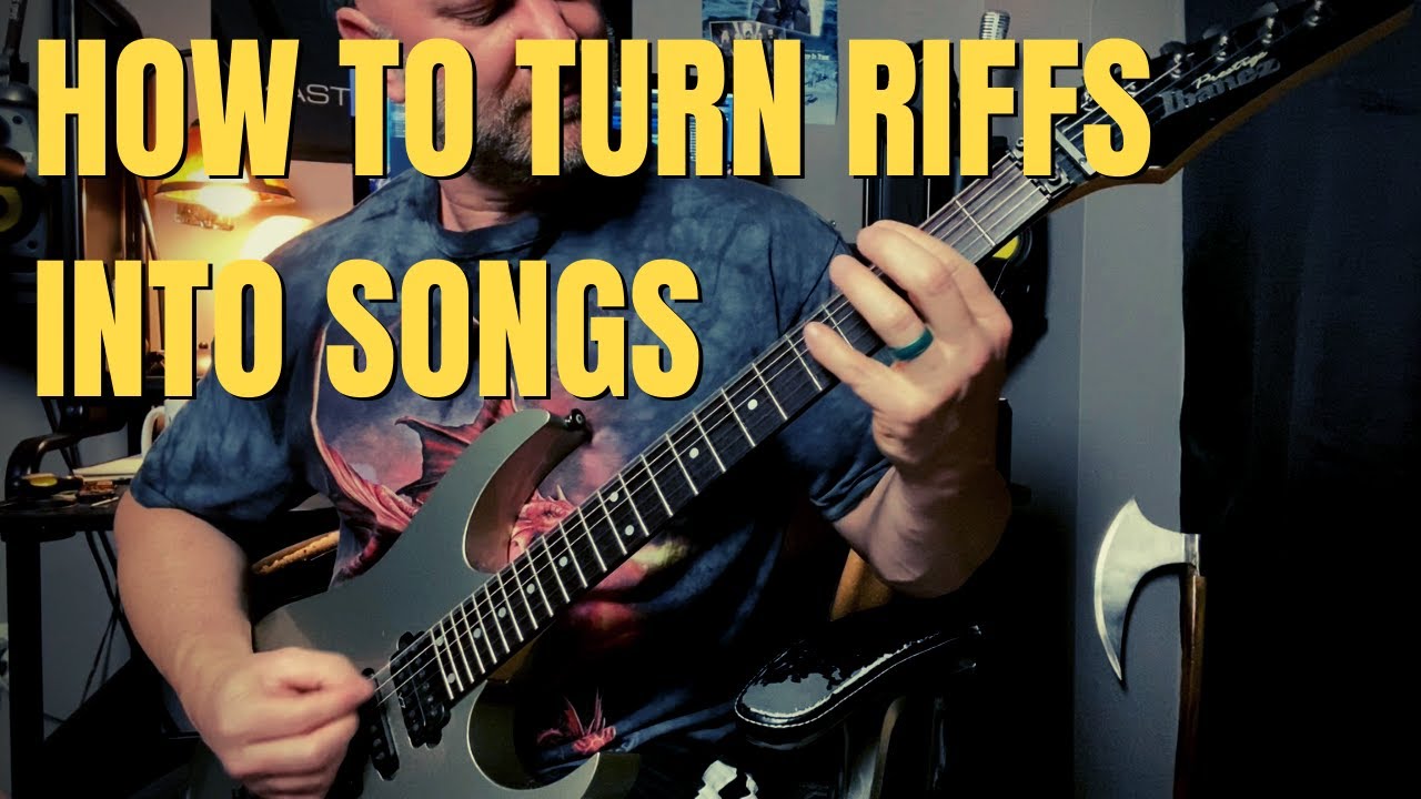 How to Turn Your Guitar Riff into a Song
