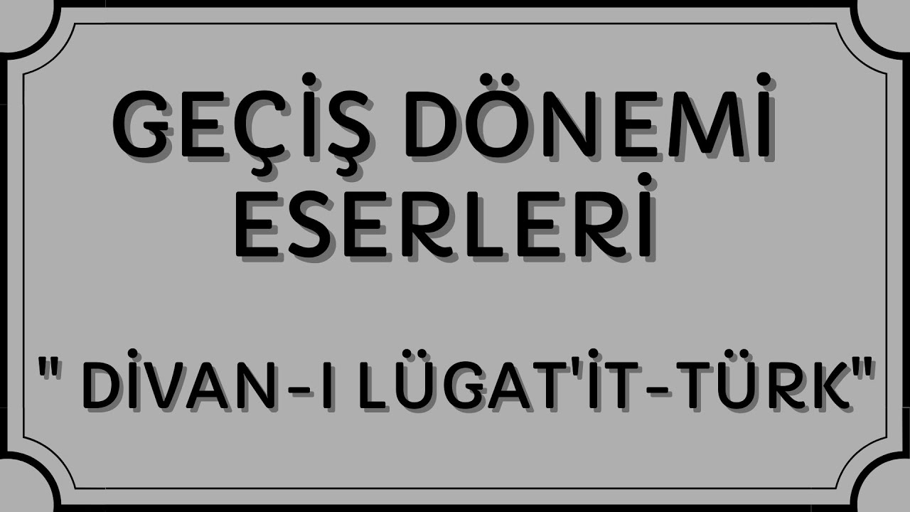 Edebiyatın Kam&ccedil;ısı | GE&Ccedil;İŞ D&Ouml;NEMİ ESERLERİ - DİVAN-I L&Uuml;GAT'İT-T&Uuml;RK