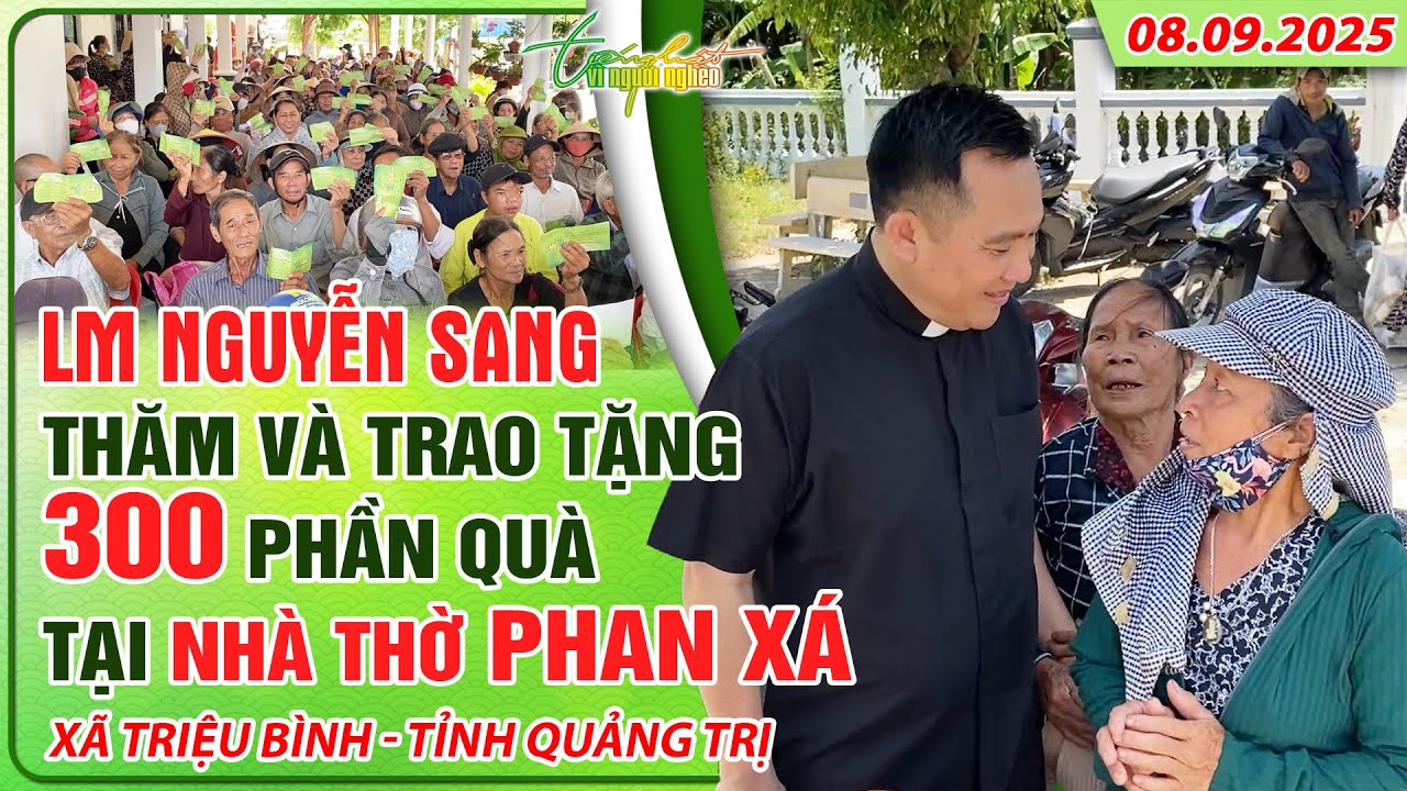 THVNN - LM NGUYỄN SANG | TRAO TẶNG 300 PHẦN QUÀ TẠI NHÀ THỜ PHAN XÁ - QUẢNG TRỊ | 08.09.2025