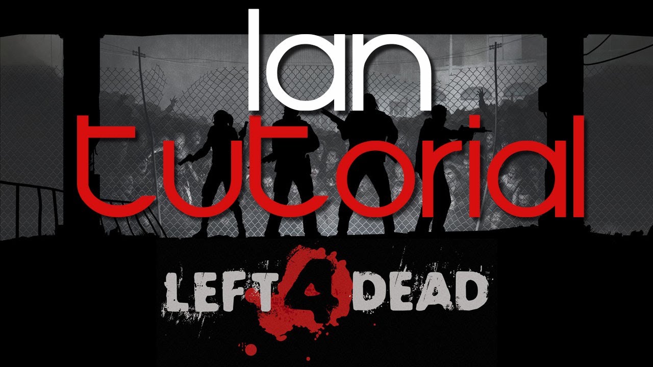 Tutorial: LAN on Left 4 Dead