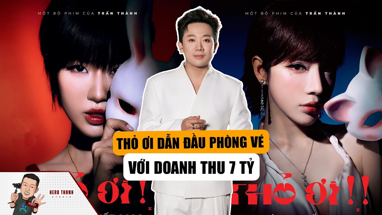 Phim Thỏ Ơi Của Trấn Thành Dẫn Đầu Phòng Vé Việt Với Hơn 7 Tỷ Đồng