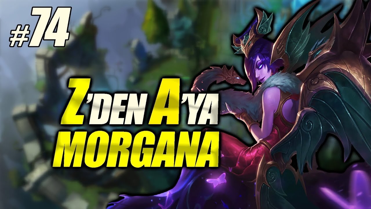 Z'DEN A'YA TÜM ŞAMPİYONLAR - MORGANA SUPPORT HAKKINDA HER ŞEY !!