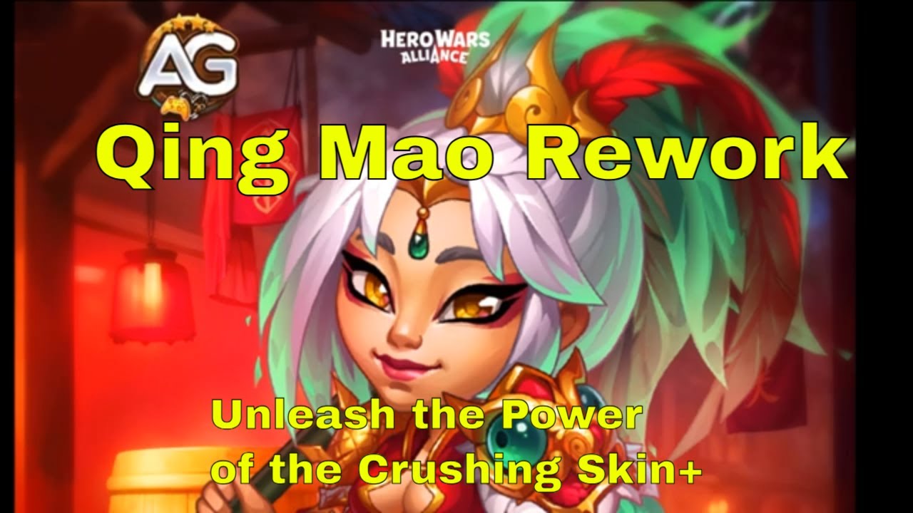 Qing Mao Rework: Unleash the Power of the Crushing Skin!  Hero Wars Alliance