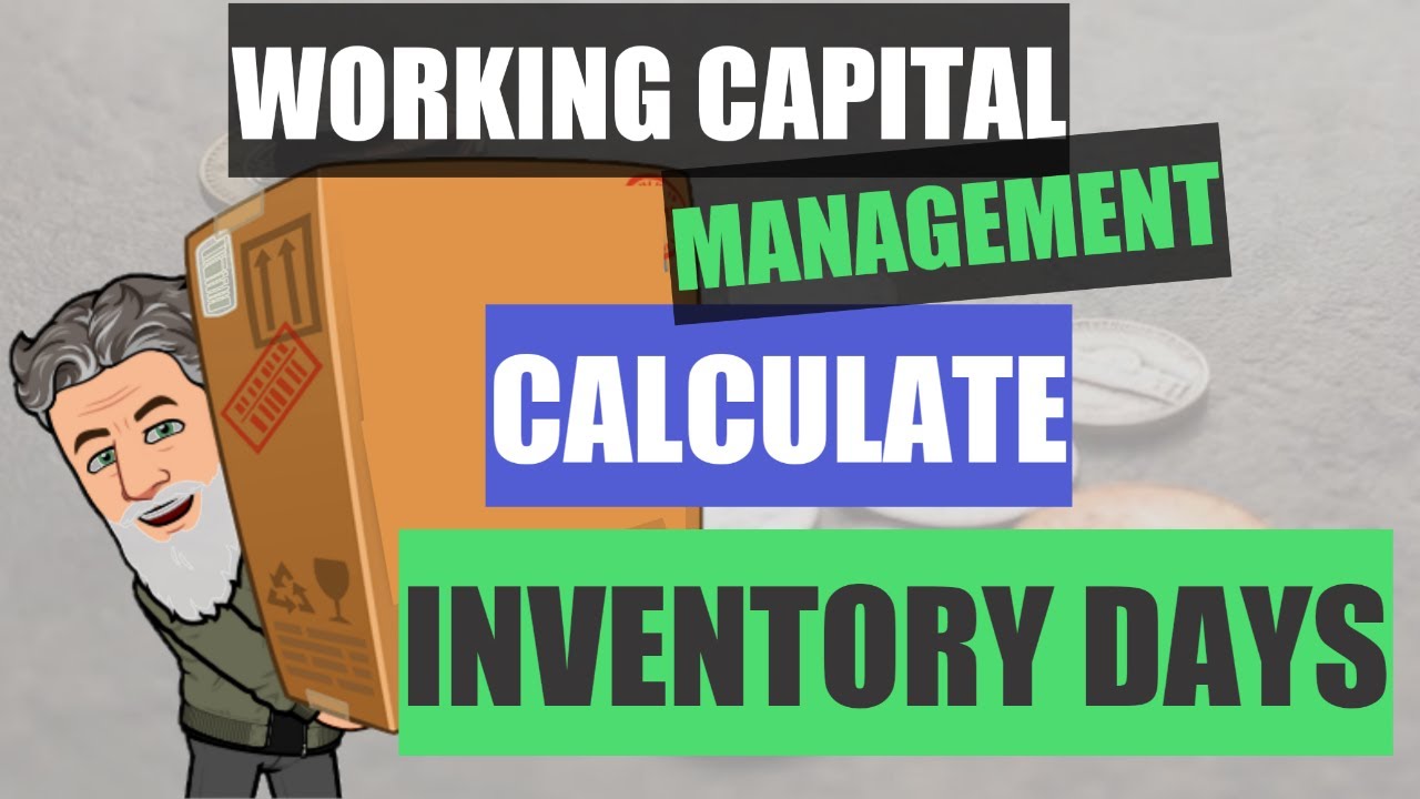 WORKING CAPITAL MANAGEMENT - Inventory Days Calculation