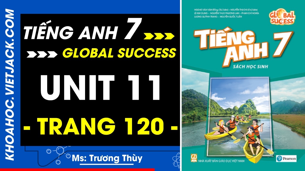 Tiếng Anh 7 Trang 120 - Global Success (DỄ HIỂU NHẤT)