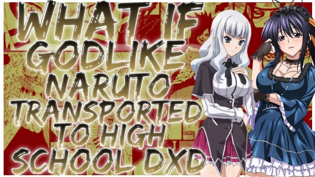 what if Godlike naruto transported to high school dxd