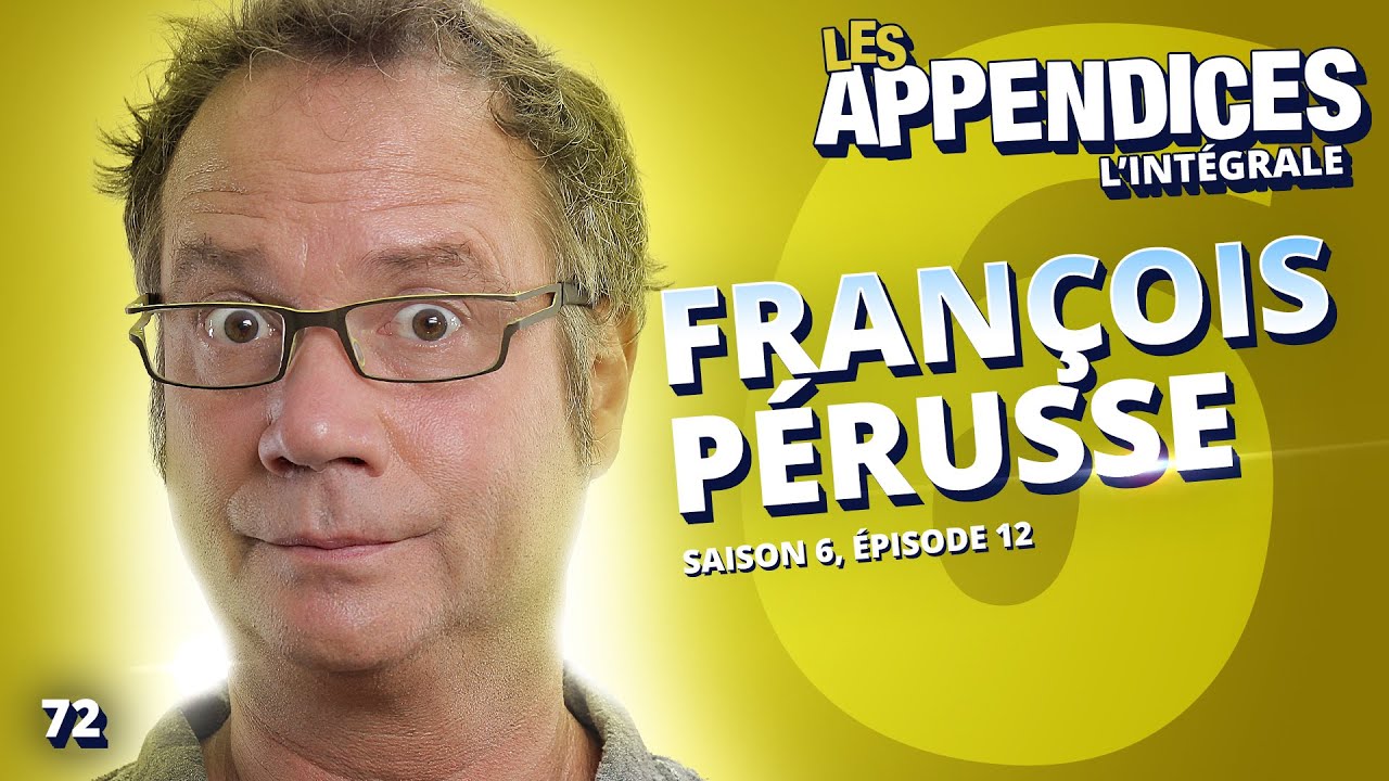Les Appendices - s06e02 - François Pérusse