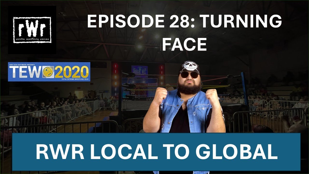 RWR Local To Global (TEW2020)- Episode 28: Turning Face