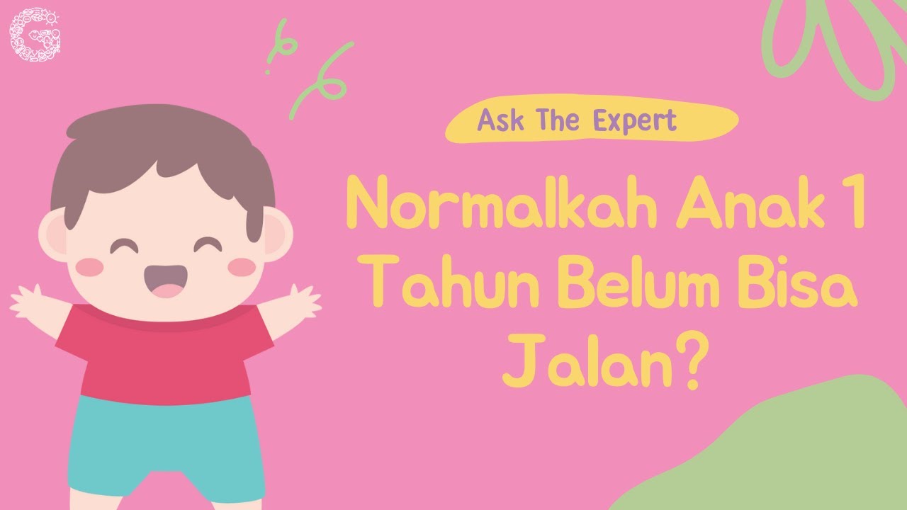 Normalkah Anak 1 Tahun Belum Bisa Jalan?